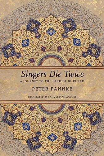 Singers Die Twice A Journey to the Land of Dhrupad