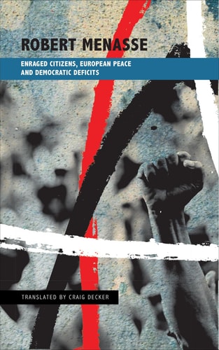 Enraged Citizens, European Peace and Democratic Deficits Or, why the Democracy Given to Us Must Become One We Fight for