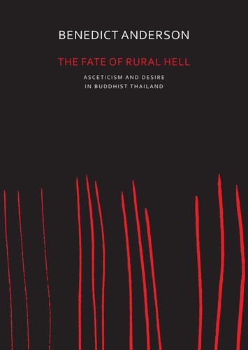 The Fate of Rural Hell Asceticism and Desire in Buddhist Thailand