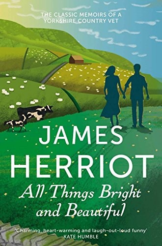 All Things Bright and Beautiful The Classic Memoirs of a Yorkshire Country Vet