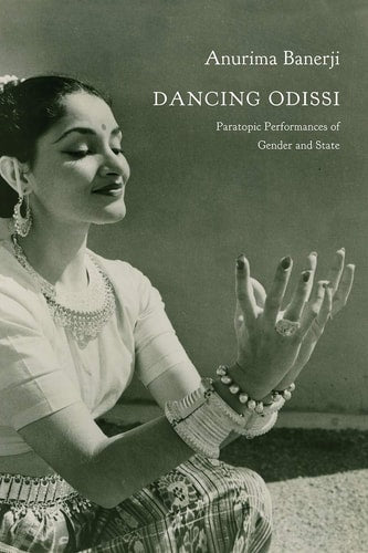 Dancing Odissi Paratopic Performances of Gender and State