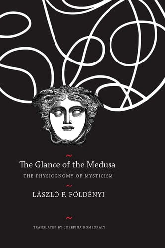 The Glance of the Medusa The Physiognomy of Mysticism