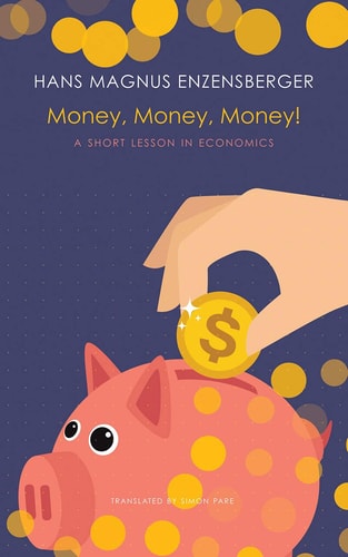 Money, Money, Money! A Short Lesson in Economics