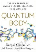Quantum Body The New Science of Living a Longer, Healthier, More Vital Life