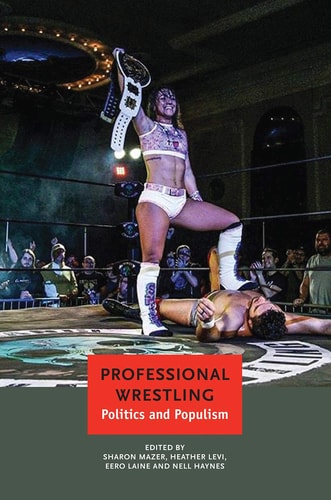 Professional Wrestling Politics and Populism