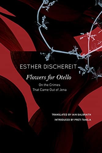 Flowers for Otello On the Crimes that Came Out of Jena