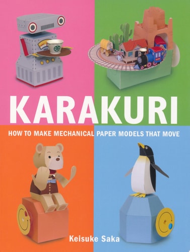 Karakuri How to Make Mechanical Paper Models That Move