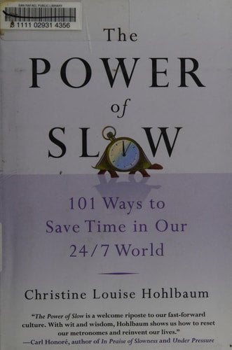 The Power of Slow 101 Ways to Save Time in Our 24/7 World