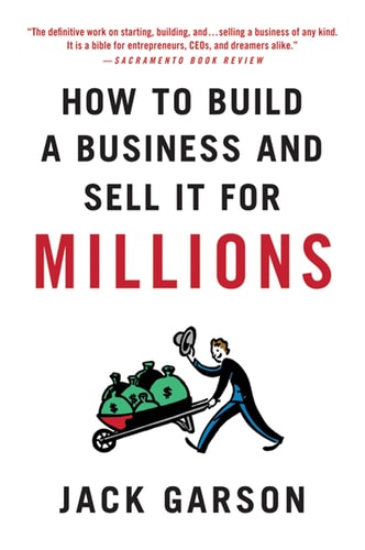 How to Build a Business and Sell It for Millions The Essential Moves for Every Small Business