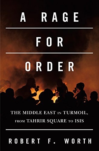 A Rage for Order The Middle East in Turmoil, from Tahrir Square to ISIS-1