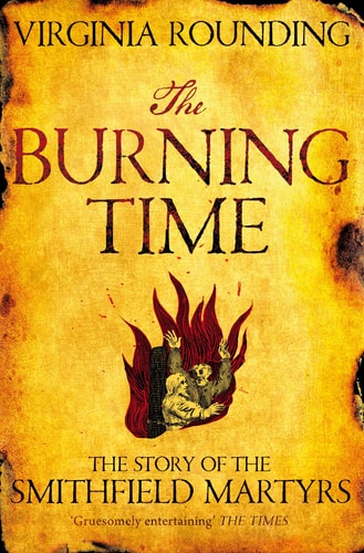 The Burning Time The Story of the Smithfield Martyrs