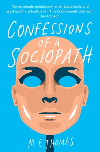 Confessions of a Sociopath A Life Spent Hiding in Plain Sight-1