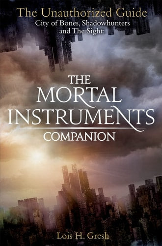 The Mortal Instruments Companion City of Bones, Shadowhunters and the Sight: The Unauthorized Guide-zoom-1
