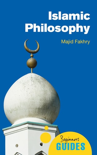 Islamic Philosophy A Beginner's Guide