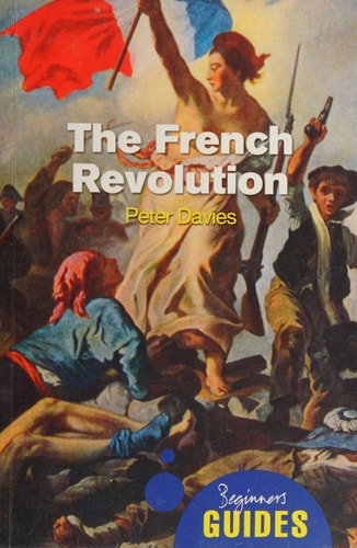 The French Revolution A Beginner's Guide