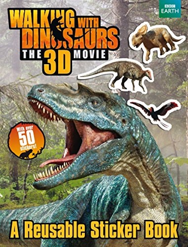 Walking with Dinosaurs the 3D Movie A Reusable Sticker Book