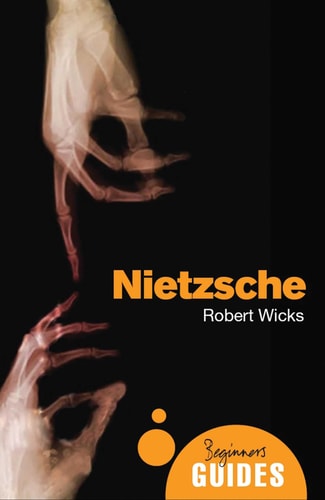 Nietzsche A Beginner's Guide
