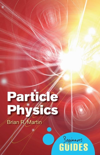 Particle Physics A Beginner's Guide
