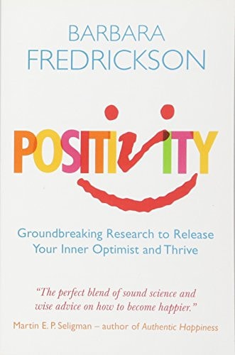 Positivity Groundbreaking Research to Release Your Inner Optimist and Thrive