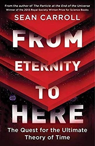 From Eternity to Here The Quest for the Ultimate Theory of Time