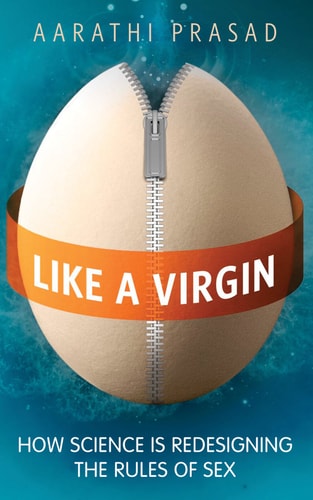 Like a Virgin How Science is Redesigning the Rules of Sex