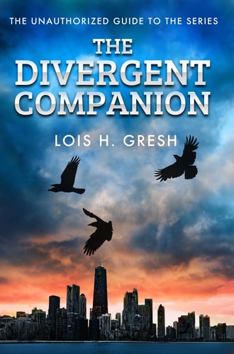 The Divergent Companion The Unauthorized Guide to the Series-1