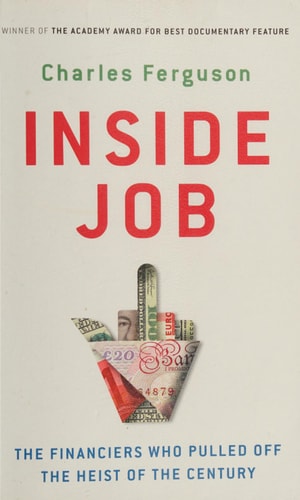 Inside Job The Financiers Who Pulled Off the Heist of the Century