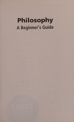 Philosophy A Beginner's Guide