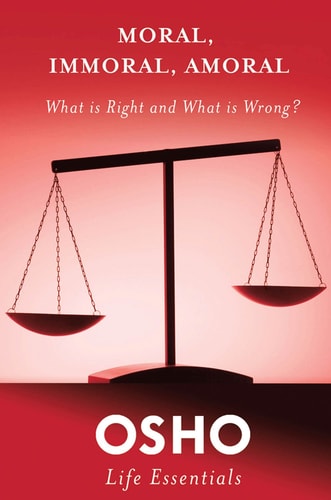 Moral, Immoral, Amoral What Is Right and What Is Wrong?