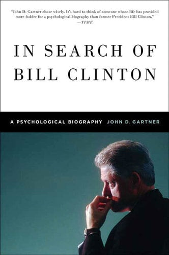 In Search of Bill Clinton A Psychological Biography