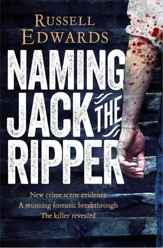 Naming Jack the Ripper New Crime Scene Evidence, a Stunning Forensic Breakthrough, the Killer Revealed-1