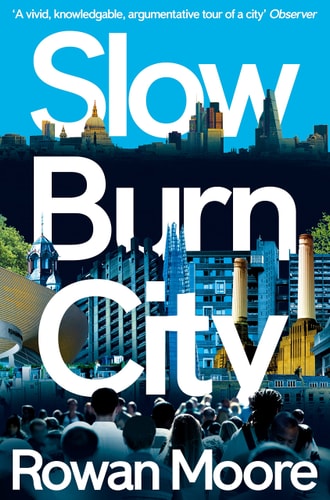 Slow Burn City London in the Twenty-First Century