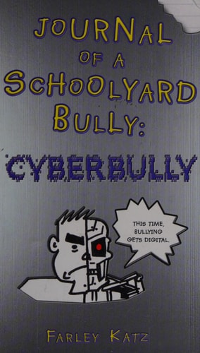 Journal of a Schoolyard Bully: Cyberbully