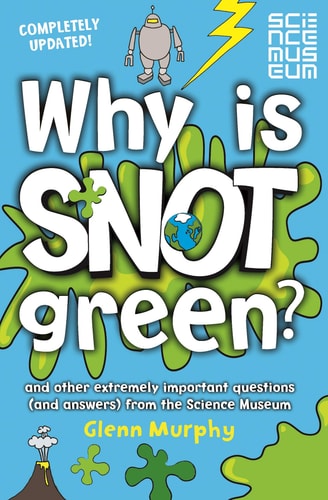 Why is Snot Green? And Other Extremely Important Questions (and Answers) from the Science Museum-zoom-