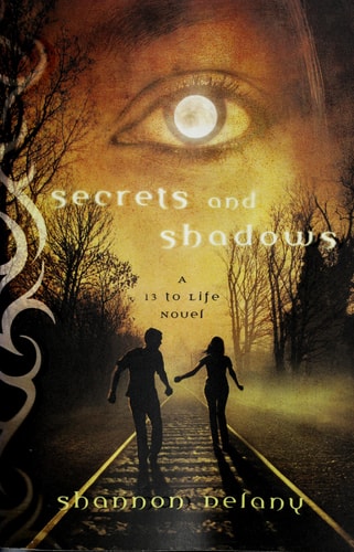 Secrets and Shadows A 13 to Life Novel