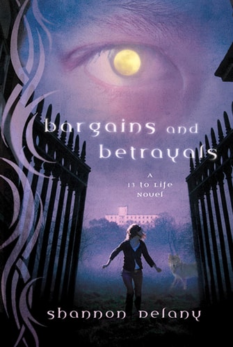 Bargains and Betrayals A 13 to Life Novel