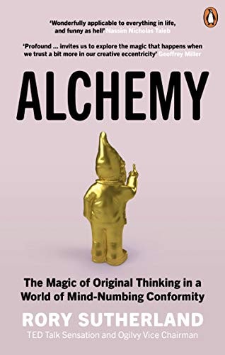 Alchemy The Magic of Original Thinking in a World of Mind-numbing Conformity