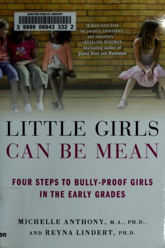 Little Girls Can Be Mean Four Steps to Bully-proof Girls in the Early Grades