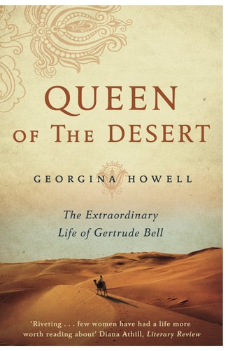 Queen of the Desert The Extraordinary Life of Gertrude Bell-1