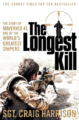The Longest Kill The Story of Maverick 41, One of the World's Greatest Snipers