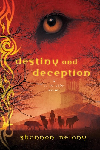 Destiny and Deception A 13 to Life Novel