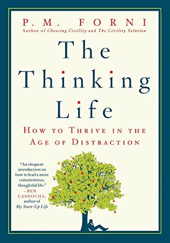 The Thinking Life How to Thrive in the Age of Distraction