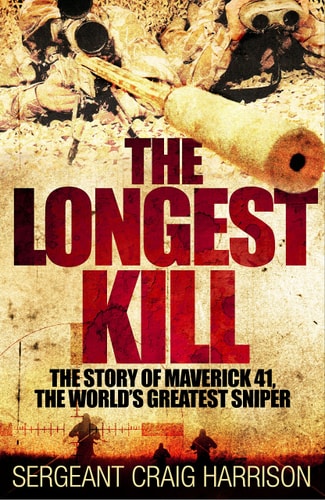 LONGEST KILL The Story of Maverick 41, One of the World's Greatest Snipers
