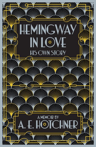 Hemingway in Love His Own Story
