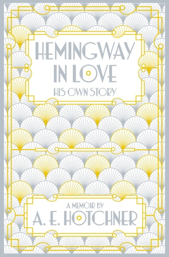 Hemingway in Love His Own Story