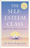 The Self-Esteem Class How to Unlock Your True Value for Unwavering Contentment