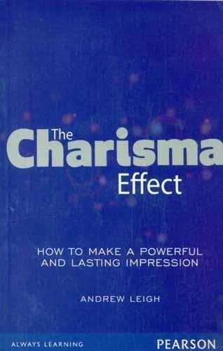 The Charisma Effect: How to Make a Powerful and Lasting Impression