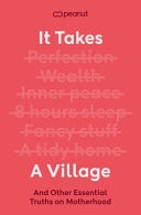 It Takes a Village And Other Essential Truths for New Mothers-1