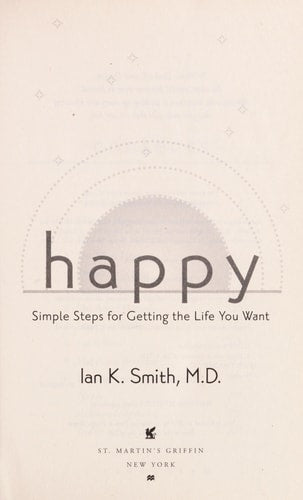 Happy Simple Steps for Getting the Life You Want