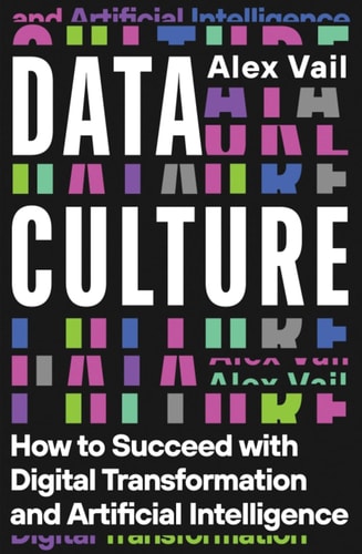 Data Culture How to Succeed with Digital Transformation and Artificial Intelligence